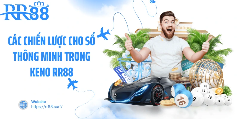 Các chiến lược cho số thông minh trong Keno RR88