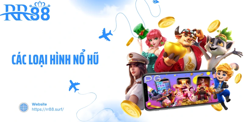 Các Loại Hình Nổ Hũ RR88 - Trải Nghiệm Khác Biệt Và Hiện Đại
