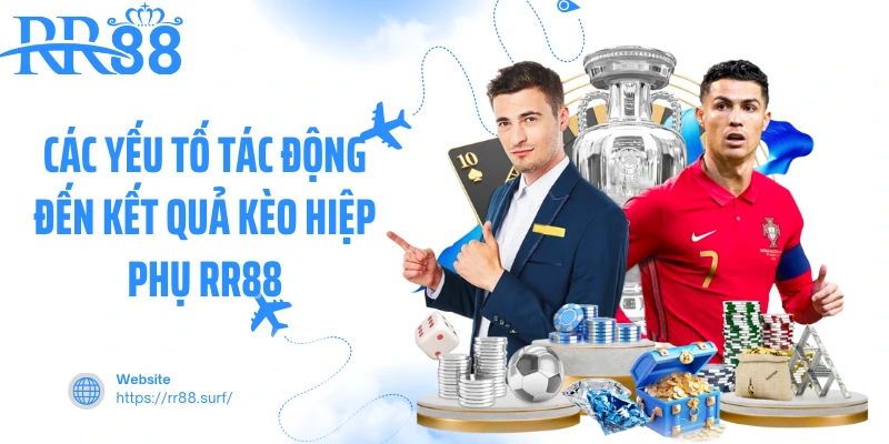 Các yếu tố tác động đến kết quả kèo hiệp phụ RR88