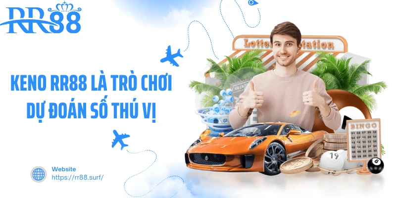 Keno RR88 là trò chơi dự đoán số thú vị