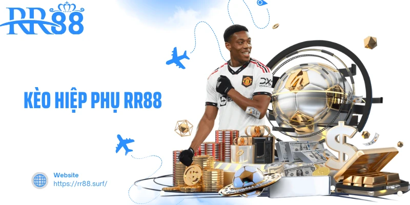 Kèo Hiệp Phụ RR88 - Nắm Trọn Cơ Hội Trong Từng Khoảnh Khắc