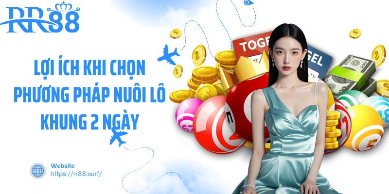 Lợi ích khi chọn phương pháp nuôi lô khung 2 ngày