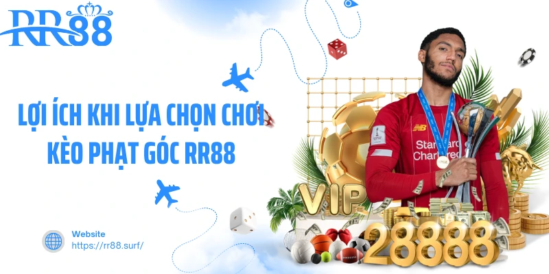 Lợi ích khi lựa chọn chơi kèo phạt góc RR88
