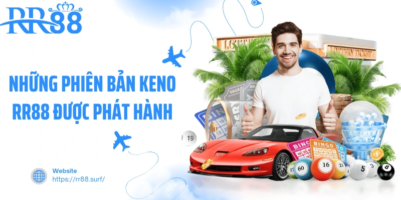 Những phiên bản Keno RR88 được phát hành
