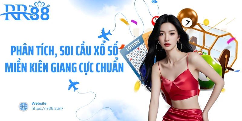 Phân tích, soi cầu xổ số miền Kiên Giang cực chuẩn