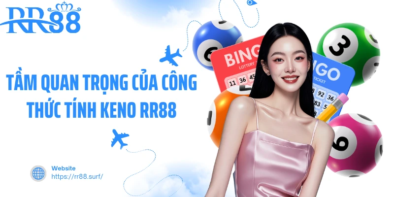Tầm quan trọng của công thức tính Keno RR88