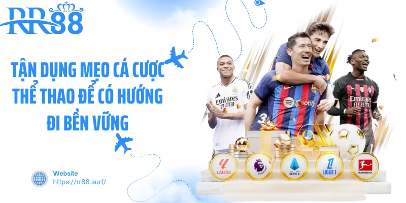 Tận dụng mẹo cá cược thể thao để có hướng đi bền vững