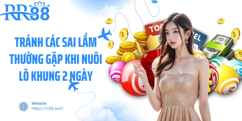 Tránh các sai lầm thường gặp khi nuôi lô khung 2 ngày